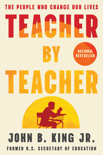 Teacher By Teacher: The People Who Change Our Lives book cover by John B. King Jr.