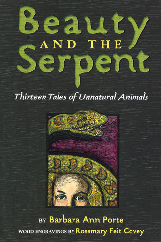 Beauty and the Serpent: Thirteen Tales of Unnatural Animals book cover by Barbara Ann Porte
