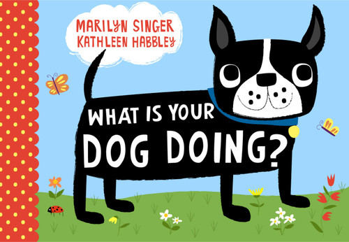 What Is Your Dog Doing? book cover by Marilyn Singer