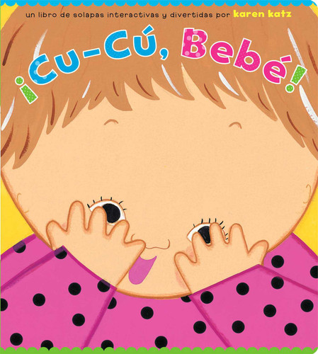 ¡Cu-Cú, Bebé! (Peek-a-Baby) book cover by Karen Katz