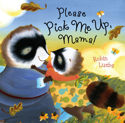 Please Pick Me Up, Mama! book cover by Robin Luebs
