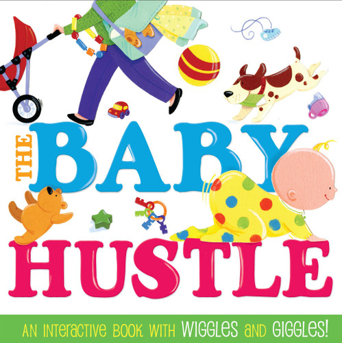 The Baby Hustle: An Interactive Book with Wiggles and Giggles! book cover by Jane Schoenberg