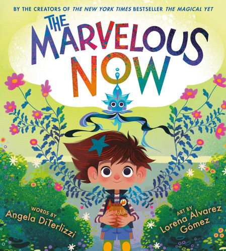 The Marvelous Now (The Magical Yet #3) book cover by Angela DiTerlizzi
