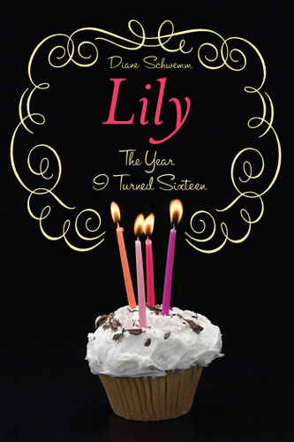 The Year I Turned Sixteen: Rose, Daisy, Laurel, Lily book cover by Diane Schwemm