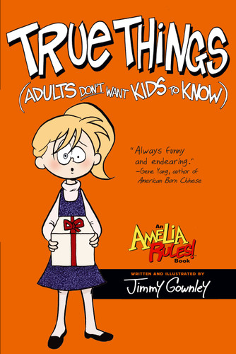 True Things (Adults Don't Want Kids to Know) (Amelia Rules!) book cover by Jimmy Gownley
