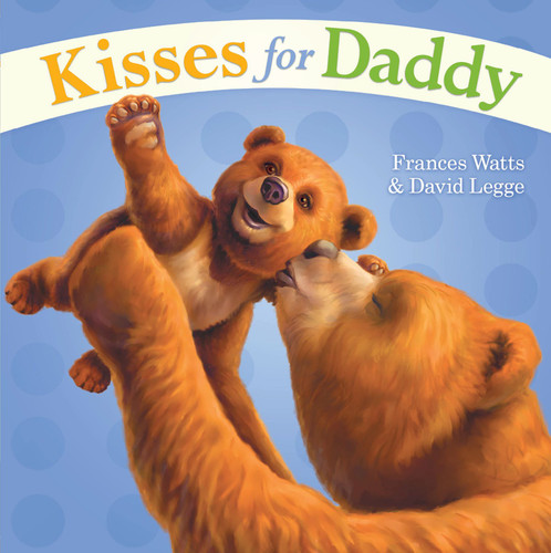 Kisses for Daddy book cover by Frances Watts
