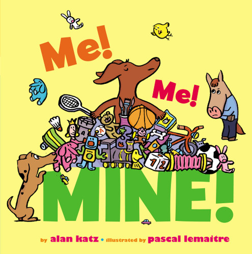 Me! Me! Mine! book cover by Alan Katz