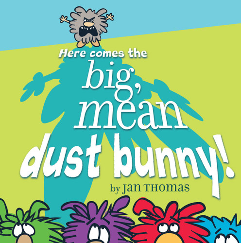 Here Comes the Big, Mean Dust Bunny! (The Rhyming Dust Bunnies Books) book cover by Jan Thomas