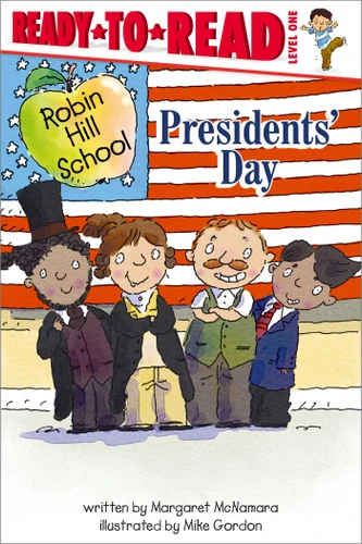 Presidents' Day: Ready-to-Read Level 1 (Robin Hill School) book cover by Margaret McNamara