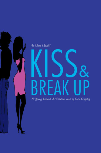 Kiss & Break Up (Young, Loaded, and Fabulous) book cover by Kate Kingsley