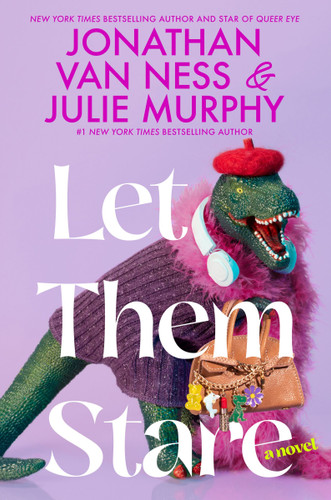 Let Them Stare: A Novel book cover by Jonathan Van Ness, Julie Murphy