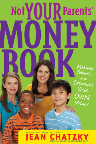Not Your Parents' Money Book: Making, Saving, and Spending Your Own Money book cover by Jean Chatzky