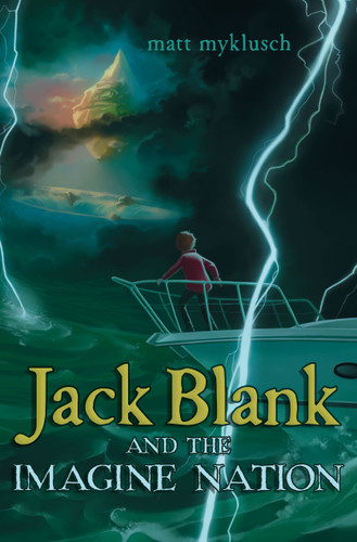 Jack Blank and the Imagine Nation (A Jack Blank Adventure) book cover by Matt Myklusch