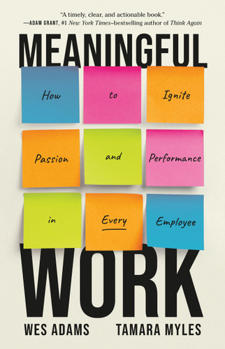 Meaningful Work: How to Ignite Passion and Performance in Every Employee book cover by Tamara Myles, Wes Adams