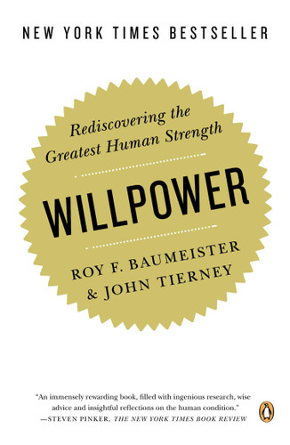 Willpower: Rediscovering the Greatest Human Strength book cover by Roy F. Baumeister, John Tierney