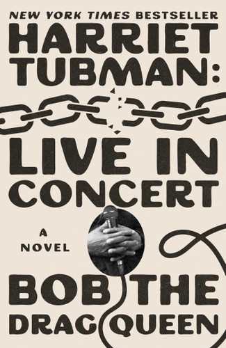 Harriet Tubman: Live in Concert: A Novel book cover by Bob the Drag Queen