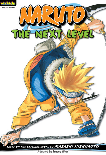 Naruto: Chapter Book, Vol. 7: The Next Level (Naruto: Chapter Books) book cover by Masashi Kishimoto