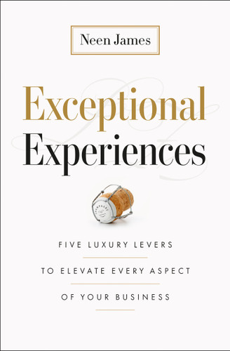 Exceptional Experiences: Five Luxury Levers to Elevate Every Aspect of Your Business book cover by Neen James