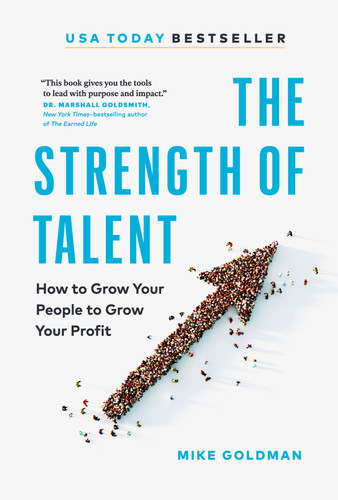 The Strength of Talent: How to Grow Your People to Grow Your Profit book cover by Mike Goldman