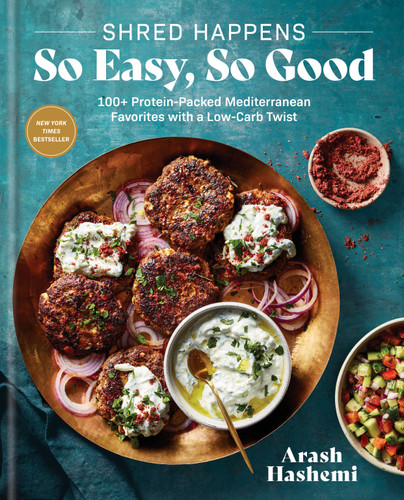 Shred Happens: So Easy, So Good: 100+ Protein-Packed Mediterranean Favorites with a Low-Carb Twist; A Cookbook book cover by Arash Hashemi