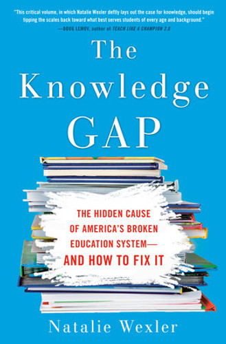 The Knowledge Gap: The Hidden Cause of America's Broken Education System--And How to Fix It (Paperback)