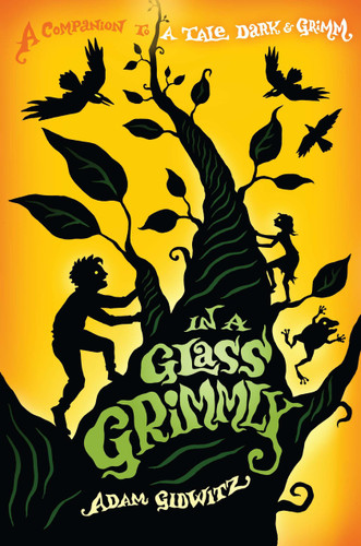 In a Glass Grimmly (A Tale Dark & Grimm) book cover by Adam Gidwitz