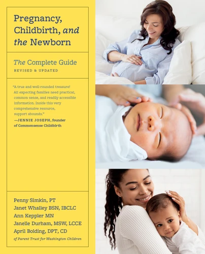 Pregnancy, Childbirth, and the Newborn: The Complete Guide book cover by Janet Whalley, April Bolding, Ann Keppler, Penny Simkin, Janelle Durham