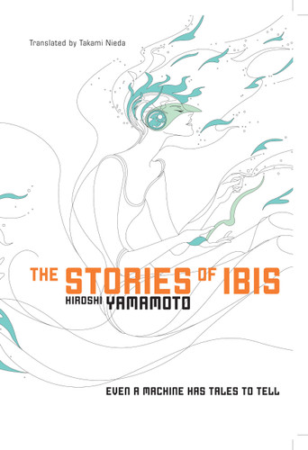 The Stories of Ibis (The Stories of Ibis) book cover by Hiroshi Yamamoto