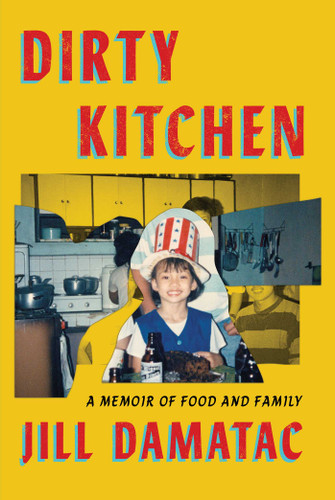 Dirty Kitchen: A Memoir of Food and Family book cover by Jill Damatac