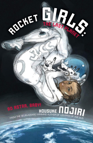 Rocket Girls: The Last Planet (Rocket Girls: The Last Planet) book cover by Housuke Nojiri