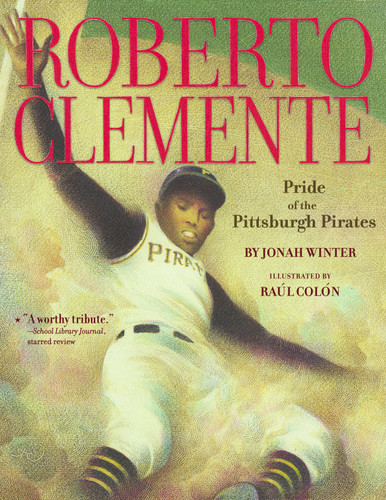 Roberto Clemente: Pride of the Pittsburgh Pirates book cover by Jonah Winter