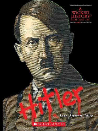 Adolf Hitler (A Wicked History) (A Wicked History) book cover by Sean Stewart Price