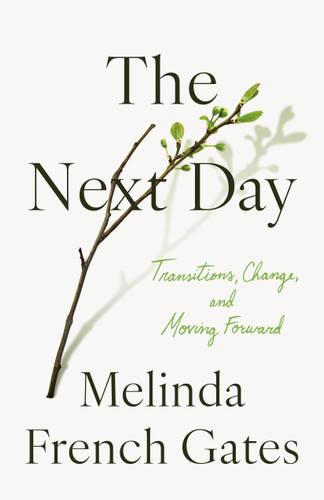 The Next Day: Transitions, Change, and Moving Forward book cover by Melinda French Gates
