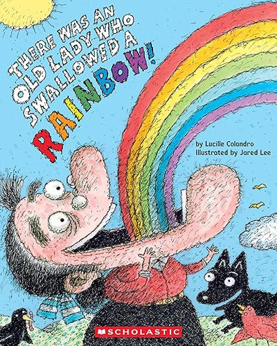 There Was an Old Lady Who Swallowed a Rainbow! There Was an Old Lady Who Swallowed a Rainbow!