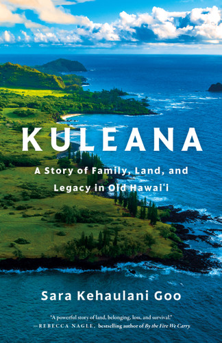 Kuleana: A Story of Family, Land, and Legacy in Old Hawai'i book cover by Sara Kehaulani Goo