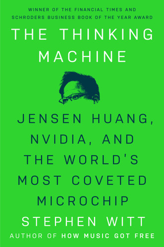 The Thinking Machine: Jensen Huang, Nvidia, and the World's Most Coveted Microchip book cover by Stephen Witt