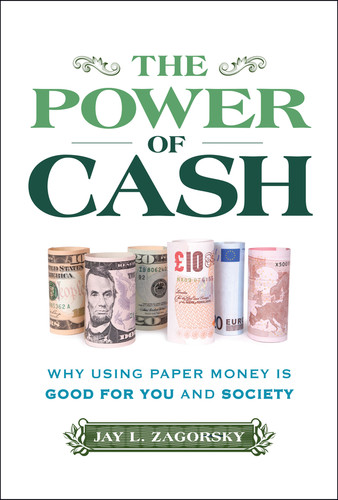 The Power of Cash: Why Using Paper Money is Good for You and Society book cover by Jay L. Zagorsky