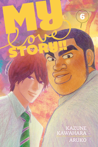 My Love Story!!, Vol. 6 (My Love Story!!) book cover by Kazune Kawahara