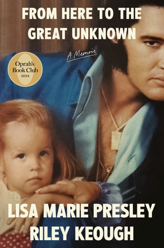 From Here to the Great Unknown: Oprah's Book Club: A Memoir book cover by Lisa Marie Presley, Riley Keough