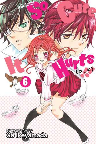 So Cute It Hurts!!, Vol. 6 (So Cute It Hurts!!) book cover by Go Ikeyamada