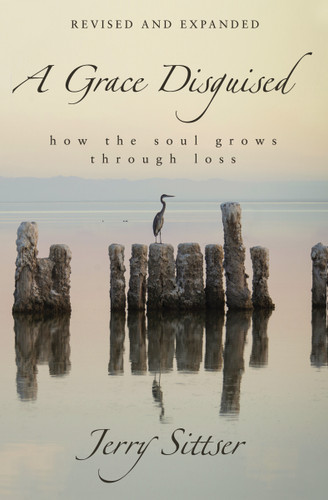 A Grace Disguised Revised and Expanded: How the Soul Grows through Loss book cover by Jerry L. Sittser