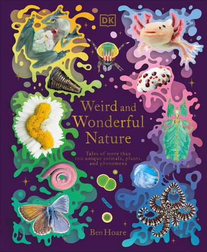 Weird and Wonderful Nature: Tales of More Than 100 Unique Animals, Plants, and Phenomena (DK Treasures) book cover by Ben Hoare