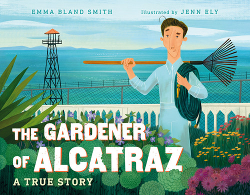 The Gardener of Alcatraz: A True Story book cover by Emma Bland Smith