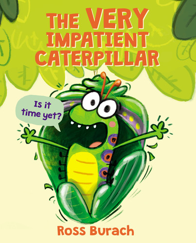 The Very Impatient Caterpillar (A Very Impatient Caterpillar Book) book cover by Ross Burach