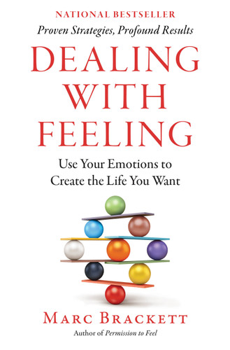 Dealing with Feeling: Use Your Emotions to Create the Life You Want book cover by Marc Brackett, Ph.D.