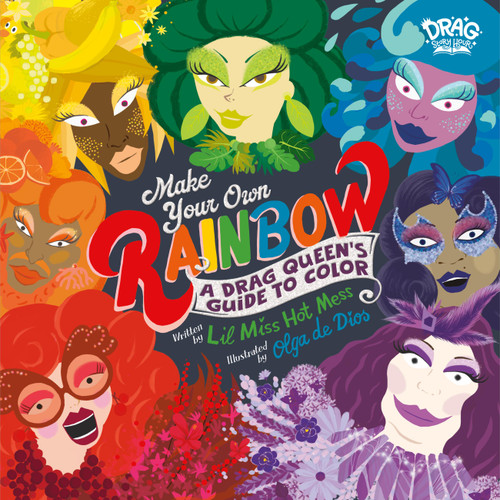 Make Your Own Rainbow: A Drag Queen's Guide to Color book cover by Lil Miss Hot Mess