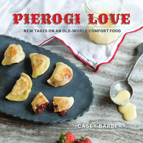 Pierogi Love: New Takes On An Old-World Comfort Food book cover by Casey Barber