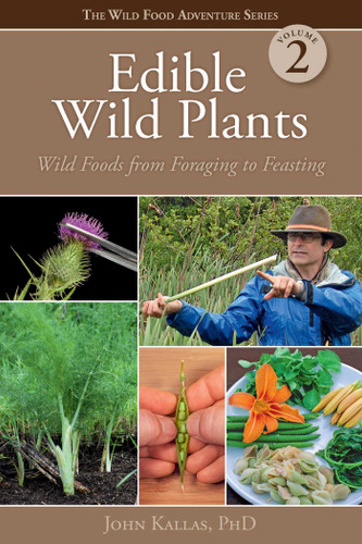 Edible Wild Plants, Volume 2: Wild Foods from Foraging to Feasting book cover by John Kallas, PhD