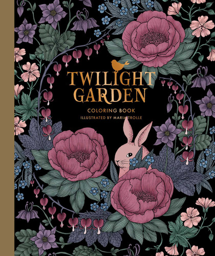 Twilight Garden Coloring Book: Hardcover adult coloring book featuring thick, high-quality paper (Maria Trolle) book cover by 