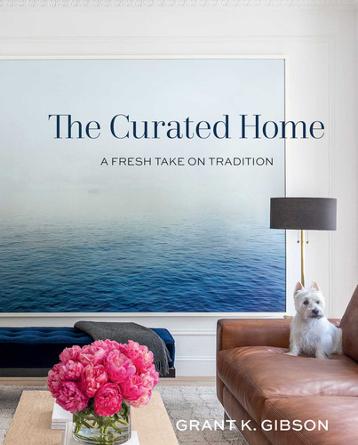 The Curated Home: A Fresh Take on Tradition book cover by Grant Gibson